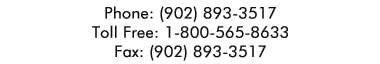 Phone: (902)-893-3517 | Toll Free: 1-800-565-8633 | Fax: (902) 893-3517
